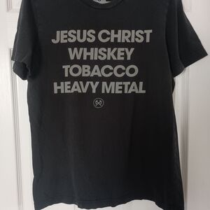 Jesus Christ. Whiskey. Tobacco. Heavy Metal. Shirt